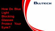 How Do Blue Light Blocking Glasses Protect Your Eyes?