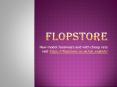 FlopStore PowerPoint PPT Presentation