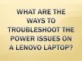 What are the Ways to Troubleshoot the Power Issues on a Lenovo laptop? PowerPoint PPT Presentation