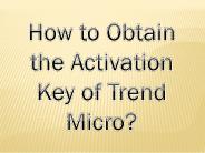 How to Obtain the Activation Key of Trend Micro?