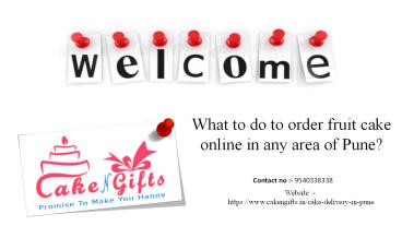 What to do to order fruit cake online in any area of Pune.pptx