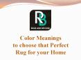 Color Meanings to choose that Perfect Rug for your Home PowerPoint PPT Presentation
