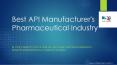 Best API Manufacurers pharmaceutical industry PowerPoint PPT Presentation