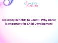 Too many benefits to Count : Why Dance is Important for Child Development PowerPoint PPT Presentation
