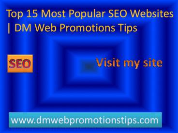 Top 15 Most Popular SEO Websites | DM Web Promotions Tips