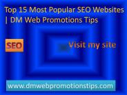 Top 15 Most Popular SEO Websites | DM Web Promotions Tips