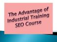 The Advantage of Industrial Training SEO Course PowerPoint PPT Presentation