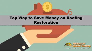 Top way to save money on roofing restoration