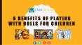 Why Should Your Child Play With Dolls? PowerPoint PPT Presentation