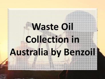 Waste Oil Collection in Australia by Benzoil