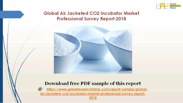 Global Air Jacketed CO2 Incubator Market Professional Survey Report 2018