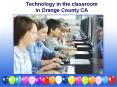 Technology in the Classroom in Orange County CA PowerPoint PPT Presentation