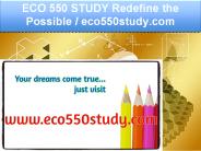 ECO 550 STUDY Redefine the Possible / eco550study.com