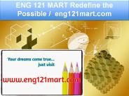 ENG 121 MART Redefine the Possible /  eng121mart.com