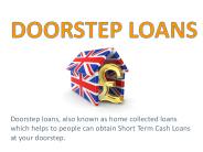 Doorstep Loans- Get Short Term Cash Loans Online at Your Convenience