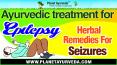 Ayurvedic treatment for Epilepsy | Herbal Remedies for Seizures