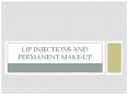 Lip Injections And Permanent Make-Up PowerPoint PPT Presentation
