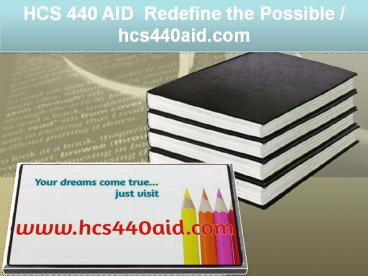 HCS 440 AID  Redefine the Possible / hcs440aid.com