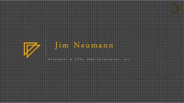 Jim Neumann (Chicago) - President & CEO, OOS Investment, Inc.