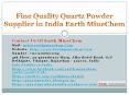 Fine Quality Quartz Powder Supplier in India Earth MineChem PowerPoint PPT Presentation