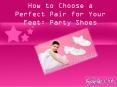 How to Choose a Perfect Pair for Your Feet: Party Shoes (1) PowerPoint PPT Presentation