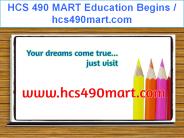 HCS 490 MART Education Begins / hcs490mart.com