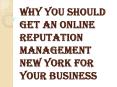 Get an Online Reputation Management New York for your Business PowerPoint PPT Presentation