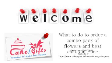 What to do to order a combo pack of flowers and best cakes in Pune.pptx
