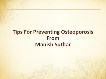 Osteoporosis Prevention Tips From Manish Suthar