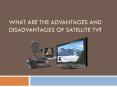 What Are the Advantages and Disadvantages of Satellite TV? PowerPoint PPT Presentation