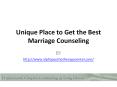 Unique Place to Get the Best Marriage Counseling PowerPoint PPT Presentation