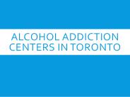 Alcohol Addiction Centers in Toronto