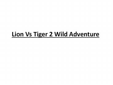 Lion Vs Tiger 2 Wild Adventure