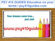 PSY 410 GUIDES Education on your terms / psy410guides.com