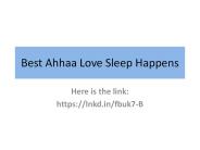 Best Ahhaa Love Sleep Happens