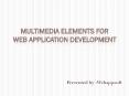 Multimedia Elements For Web Application Development PowerPoint PPT Presentation