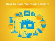 How To Keep Your Home Clean and Tidy?