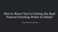 How to Know You’re Getting the Real Natural Drinking Water in Dubai PowerPoint PPT Presentation