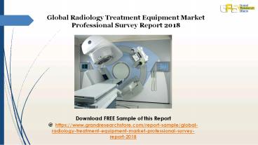 Global Radiology Treatment Equipment Market Professional Survey Report 2018