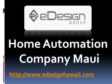 Home Automation Company Maui - www.edesignhawaii.com