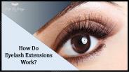 How Do Eyelash Extensions Work