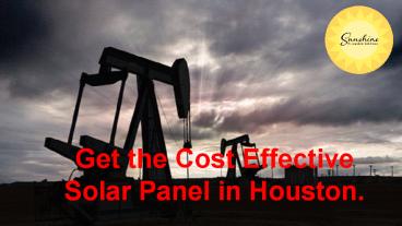 Get the Cost Effective Solar Panel in Houston.
