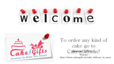 To order any kind of cake go to CakenGifts.in