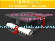 HCR 202 Possible Is Everything--tutorialrank.com