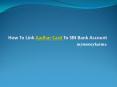 how to link aadhar card with sbi netbanking PowerPoint PPT Presentation