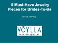 5 Must-Have Jewelry Pieces for Brides-To-Be PowerPoint PPT Presentation