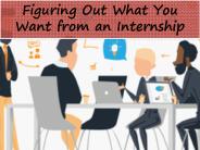 Figuring Out What You Want from an Internship
