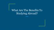 What Are The Benefits To Studying Abroad?