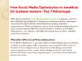 How Social Media Optimization is beneficial for business venture - Top 7 Advantages PowerPoint PPT Presentation