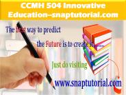 CCMH 504 Innovative Education--snaptutorial.com